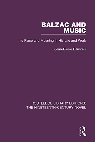 Stock image for Balzac and Music: Its Place and Meaning in His Life and Work (Routledge Library Editions: The Nineteenth-Century Novel) for sale by GF Books, Inc.