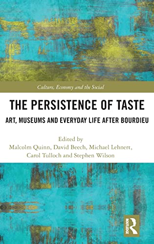 Imagen de archivo de The Persistence of Taste: Art, Museums and Everyday Life After Bourdieu (CRESC) a la venta por Reuseabook