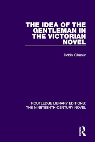 9781138671041: The Idea of the Gentleman in the Victorian Novel (Routledge Library Editions: The Nineteenth-Century Novel)