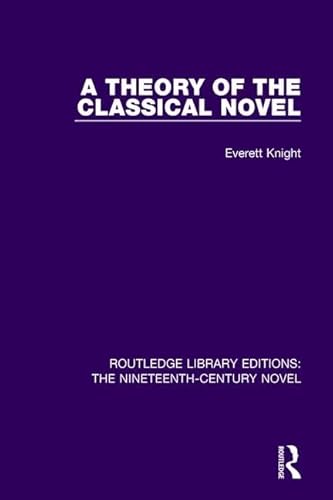 Imagen de archivo de A Theory of the Classical Novel (Routledge Library Editions: The Nineteenth-Century Novel) a la venta por Chiron Media