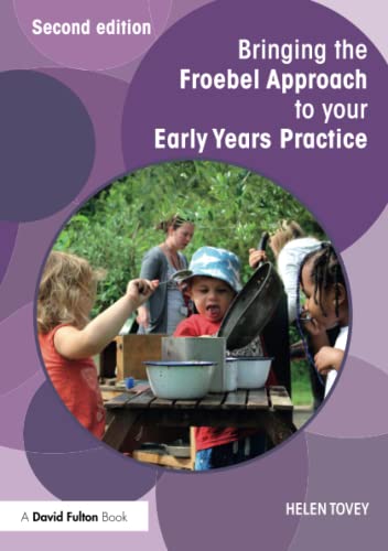 Beispielbild fr Bringing the Froebel Approach to your Early Years Practice (Bringing . to your Early Years Practice) zum Verkauf von Chiron Media