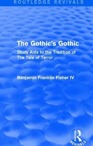 Beispielbild fr The Gothic's Gothic (Routledge Revivals): Study Aids to the Tradition of The Tale of Terror zum Verkauf von Chiron Media