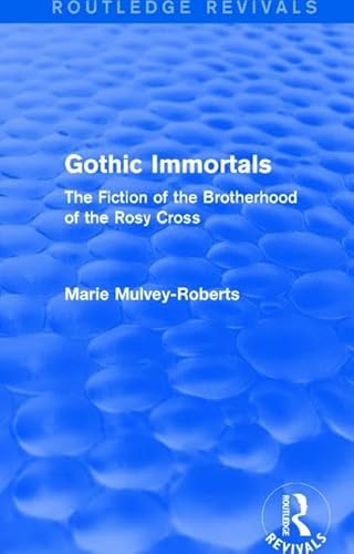 Beispielbild fr Gothic Immortals (Routledge Revivals): The Fiction of the Brotherhood of the Rosy Cross zum Verkauf von Chiron Media