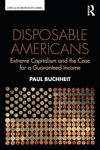 Stock image for Disposable Americans: Extreme Capitalism and the Case for a Guaranteed Income (Critical Interventions) for sale by Chiron Media