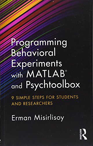 Stock image for Programming Behavioral Experiments with MATLAB and Psychtoolbox: 9 Simple Steps for Students and Researchers for sale by Chiron Media