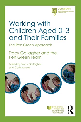 Stock image for Working with Children Aged 0-3 and Their Families: The Pen Green Approach (Pen Green Books for Early Years Educators) for sale by WorldofBooks