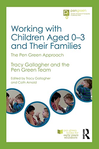 9781138672604: Working with Children Aged 0-3 and Their Families: The Pen Green Approach (Pen Green Books for Early Years Educators)