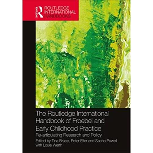 Stock image for The Routledge International Handbook of Froebel and Early Childhood Practice: Re-articulating Research and Policy (Routledge International Handbooks of Education) for sale by GF Books, Inc.