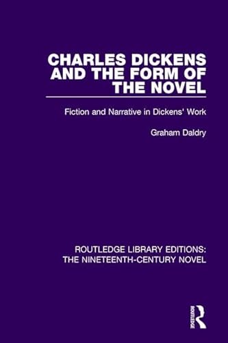 9781138672659: Charles Dickens and the Form of the Novel: Fiction and Narrative in Dickens' Work (Routledge Library Editions: The Nineteenth-Century Novel)