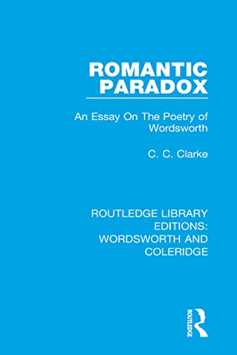 Beispielbild fr Romantic Paradox: An Essay on the Poetry of Wordsworth (RLE: Wordsworth and Coleridge) zum Verkauf von Chiron Media