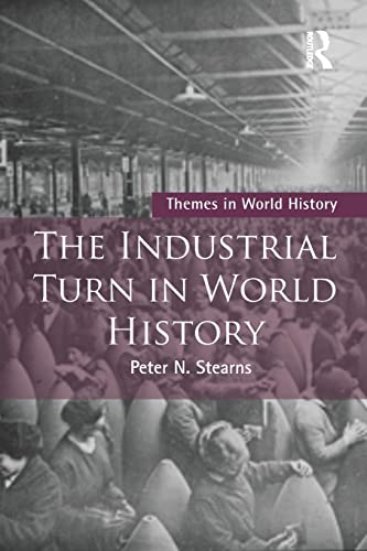 9781138672864: The Industrial Turn in World History (Themes in World History)