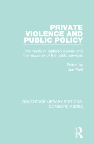 Stock image for Private Violence and Public Policy: The needs of battered women and the response of the public services (Routledge Library Editions: Domestic Abuse) for sale by Chiron Media