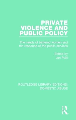 9781138673212: Private Violence and Public Policy: The needs of battered women and the response of the public services: 7 (Routledge Library Editions: Domestic Abuse)