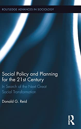 Stock image for Social Policy and Planning for the 21st Century: In Search of the Next Great Social Transformation (Routledge Advances in Sociology) for sale by Chiron Media