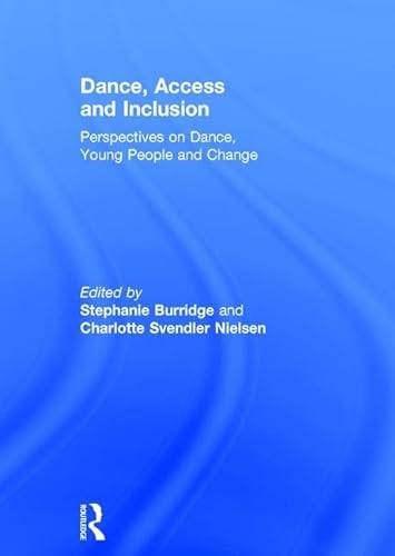 9781138674073: Dance, Access and Inclusion: Perspectives on Dance, Young People and Change