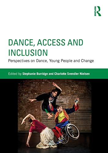 Stock image for Dance, Access and Inclusion: Perspectives on Dance, Young People and Change for sale by Blackwell's
