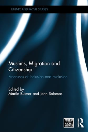 Stock image for Muslims, Migration and Citizenship: Processes of Inclusion and Exclusion (Ethnic and Racial Studies) for sale by Chiron Media