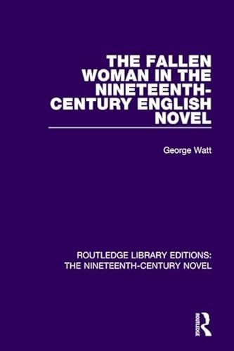 9781138674585: The Fallen Woman in the Nineteenth-Century English Novel (Routledge Library Editions: The Nineteenth-Century Novel)