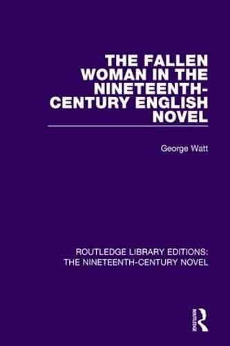 9781138674585: The Fallen Woman in the Nineteenth-Century English Novel (Routledge Library Editions: The Nineteenth-Century Novel)