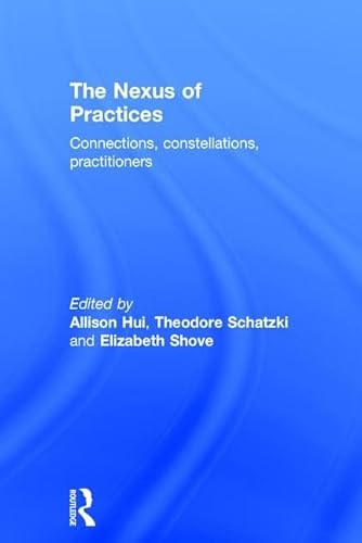 Imagen de archivo de The Nexus of Practices: Connections, constellations, practitioners a la venta por Chiron Media