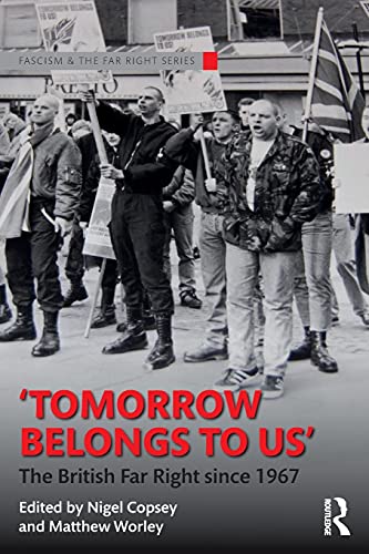 Beispielbild fr Tomorrow Belongs to Us: The British Far Right since 1967 (Routledge Studies in Fascism and the Far Right) zum Verkauf von AwesomeBooks
