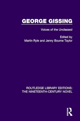 Stock image for George Gissing: Voices of the Unclassed (Routledge Library Editions: The Nineteenth-Century Novel) for sale by Chiron Media