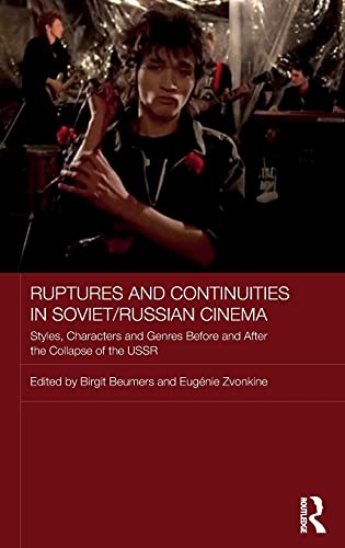 9781138675773: Ruptures and Continuities in Soviet/Russian Cinema: Styles, Characters and Genres Before and After the Collapse of the USSR
