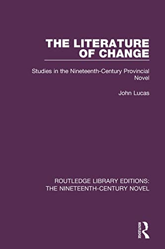 Stock image for The Literature of Change: Studies in the Nineteenth Century Provincial Novel for sale by THE SAINT BOOKSTORE