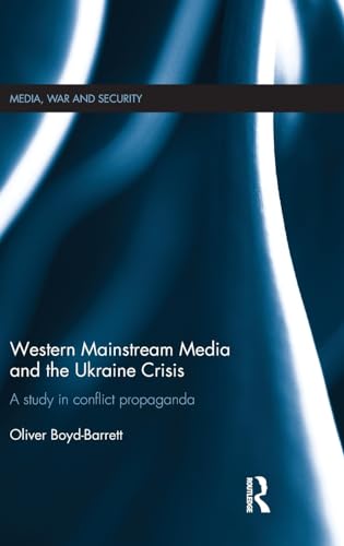 9781138677197: Western Mainstream Media and the Ukraine Crisis: A Study in Conflict Propaganda