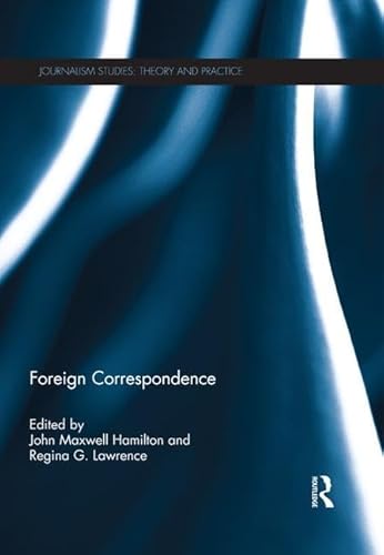 9781138677289: Foreign Correspondence (Journalism Studies)