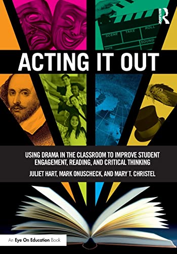 Stock image for Acting It Out: Using Drama in the Classroom to Improve Student Engagement, Reading, and Critical Thinking for sale by Revaluation Books