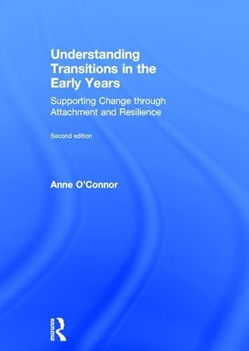 9781138678132: Understanding Transitions in the Early Years: Supporting Change through Attachment and Resilience