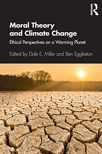 Beispielbild fr Moral Theory and Climate Change: Ethical Perspectives on a Warming Planet zum Verkauf von Lucky's Textbooks