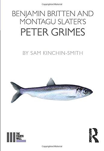9781138678668: Benjamin Britten and Montagu Slater's Peter Grimes (The Fourth Wall)
