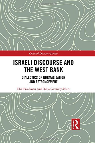 Stock image for Israeli Discourse and the West Bank: Dialectics of Normalization and Estrangement (Cultural Discourse Studies Series) for sale by Chiron Media