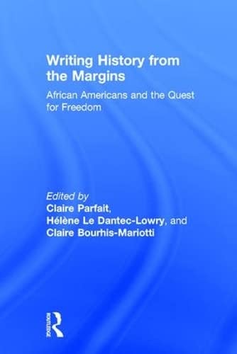 Beispielbild fr Writing History from the Margins: African Americans and the Quest for Freedom zum Verkauf von Chiron Media