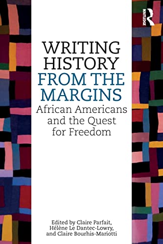 Beispielbild fr Writing History from the Margins: African Americans and the Quest for Freedom zum Verkauf von Blackwell's
