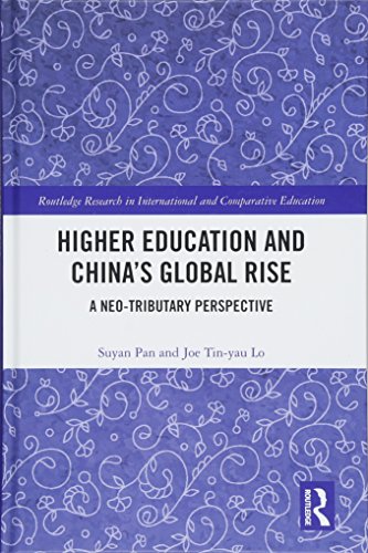 9781138680623: Higher Education and China’s Global Rise: A Neo-tributary Perspective (Routledge Research in International and Comparative Education)