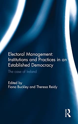Imagen de archivo de Electoral Management: Institutions and Practices in an Established Democracy: The Case of Ireland a la venta por Chiron Media