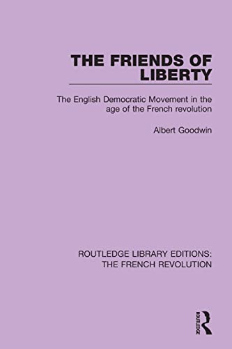 Imagen de archivo de The Friends of Liberty: The English Democratic Movement in the Age of the French Revolution a la venta por Blackwell's