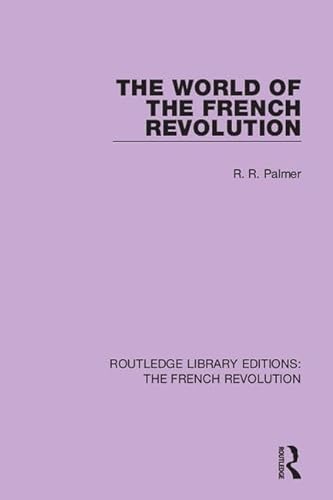 9781138681088: The World of the French Revolution (Routledge Library Editions: The French Revolution) (Volume 6)