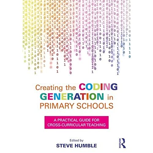 Imagen de archivo de Creating the Coding Generation in Primary Schools: A Practical Guide for Cross-Curricular Teaching a la venta por Chiron Media