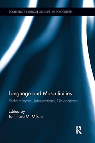 9781138681354: Language and Masculinities: Performances, Intersections, Dislocations (Routledge Critical Studies in Discourse)