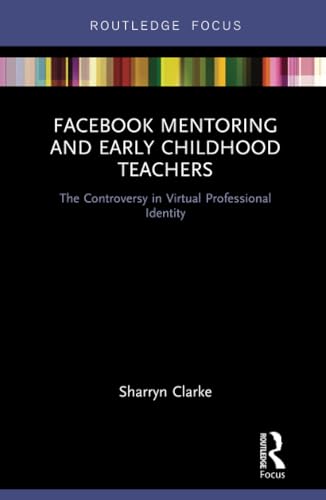 Beispielbild fr Facebook Mentoring and Early Childhood Teachers: The Controversy in Virtual Professional Identity zum Verkauf von Blackwell's