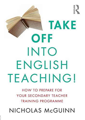 Imagen de archivo de Take Off into English Teaching!: How to Prepare for your Secondary Teacher Training Programme a la venta por Chiron Media