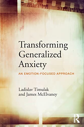 Beispielbild fr Transforming Generalized Anxiety: An emotion-focused approach zum Verkauf von Blackwell's