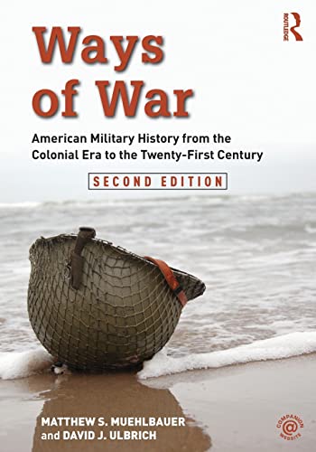 Beispielbild fr Ways of War: American Military History from the Colonial Era to the Twenty-First Century zum Verkauf von BooksRun