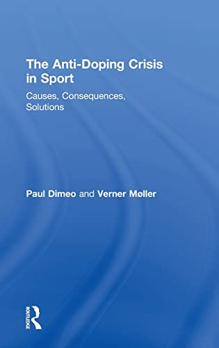 Imagen de archivo de The Anti-Doping Crisis in Sport: Causes, Consequences, Solutions a la venta por Lucky's Textbooks