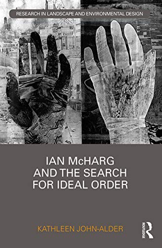 Beispielbild fr Ian McHarg and the Search for Ideal Order (Routledge Research in Landscape and Environmental Design) zum Verkauf von Reuseabook