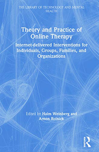 Stock image for Theory and Practice of Online Therapy: Internet-delivered Interventions for Individuals, Groups, Families, and Organizations for sale by Chiron Media